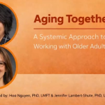 Two presenters photos and the topic Aging Together: A Systemic Approach to Working with Older Adults